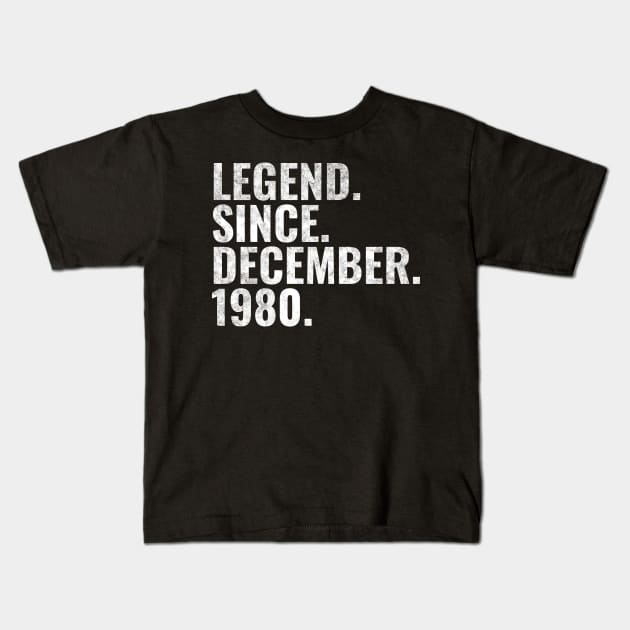 Legend since December 1980 Birthday Shirt Happy Birthday Shirts Kids T-Shirt by TeeLogic